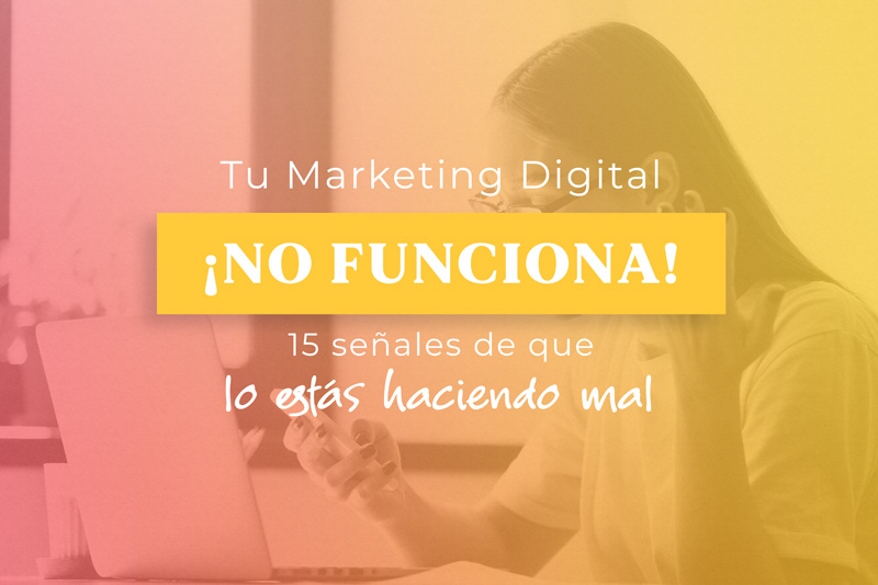 Tu Marketing Digital no funciona